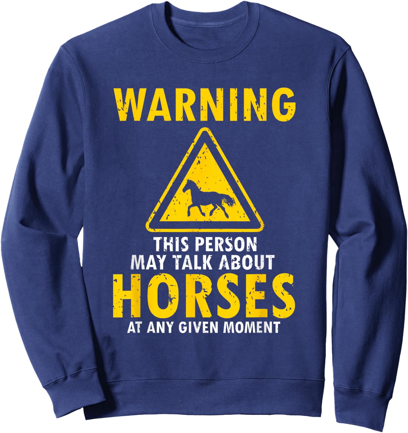 Warning This Person May Talk About Horses Any Given Moment Sweatshirt - Sweatshirt | Navy