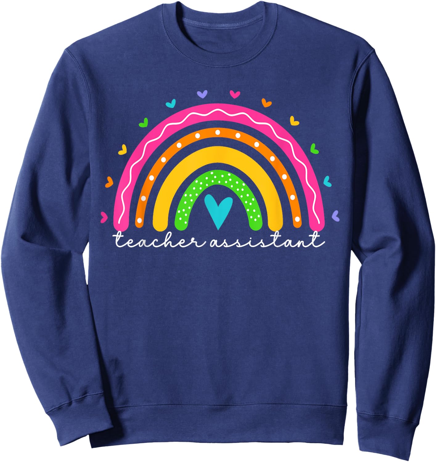 Cute Teacher Assistant Rainbow Teaching Assistant Sweatshirt - Sweatshirt | Navy