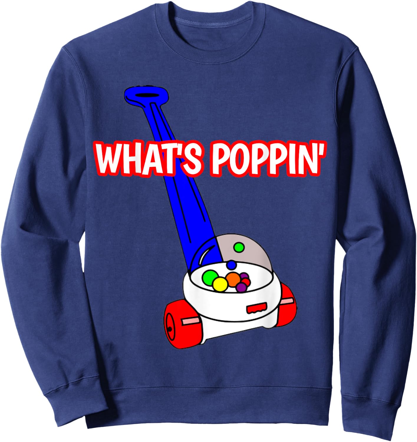 What's Poppin Shirt 80's 90's Baby Vintage Toy Popper Sweatshirt - Sweatshirt | Navy