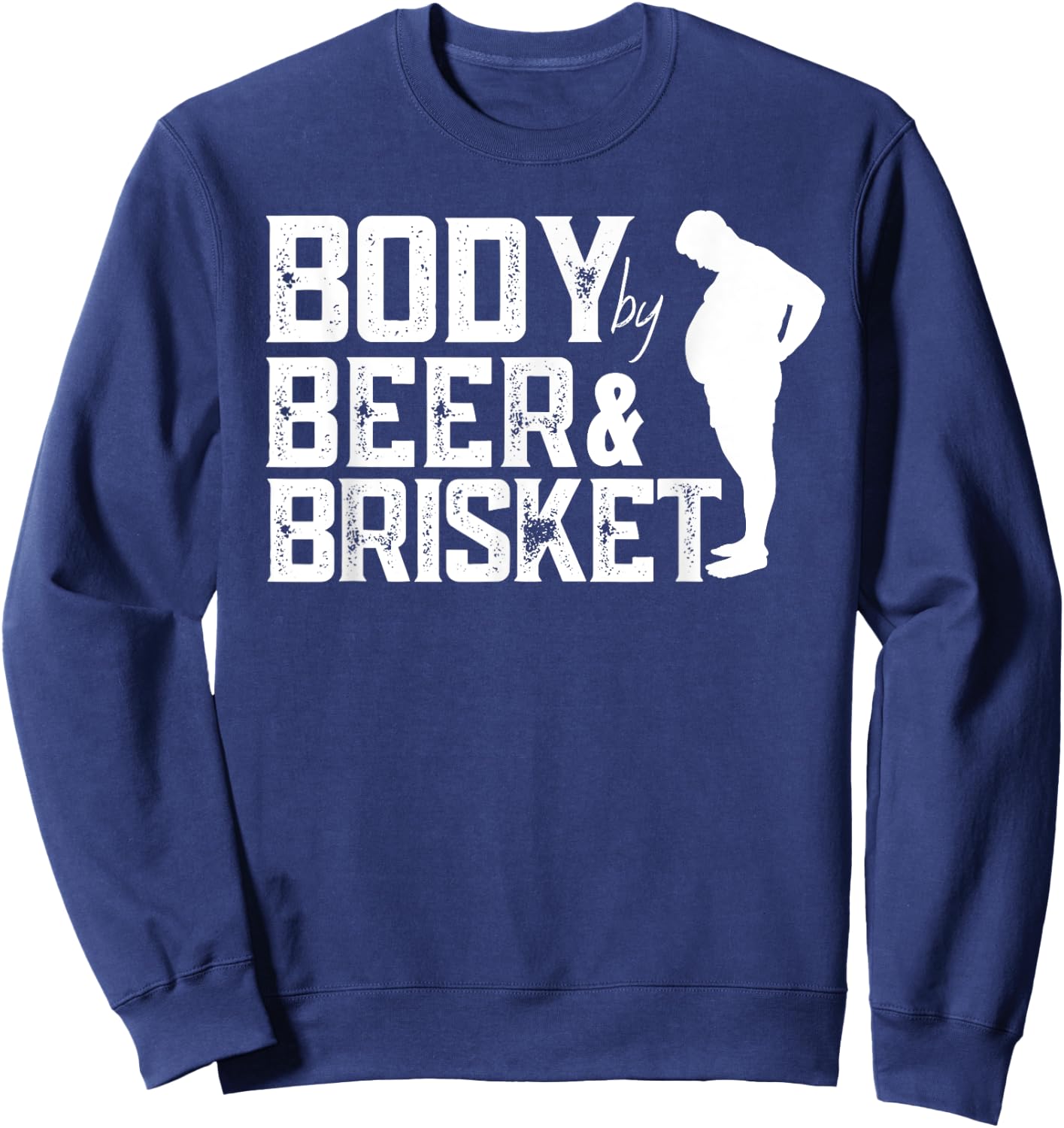 BBQ Barbeque Grilling Body By Beer Brisket Funny Dad Sweatshirt - Sweatshirt | Navy