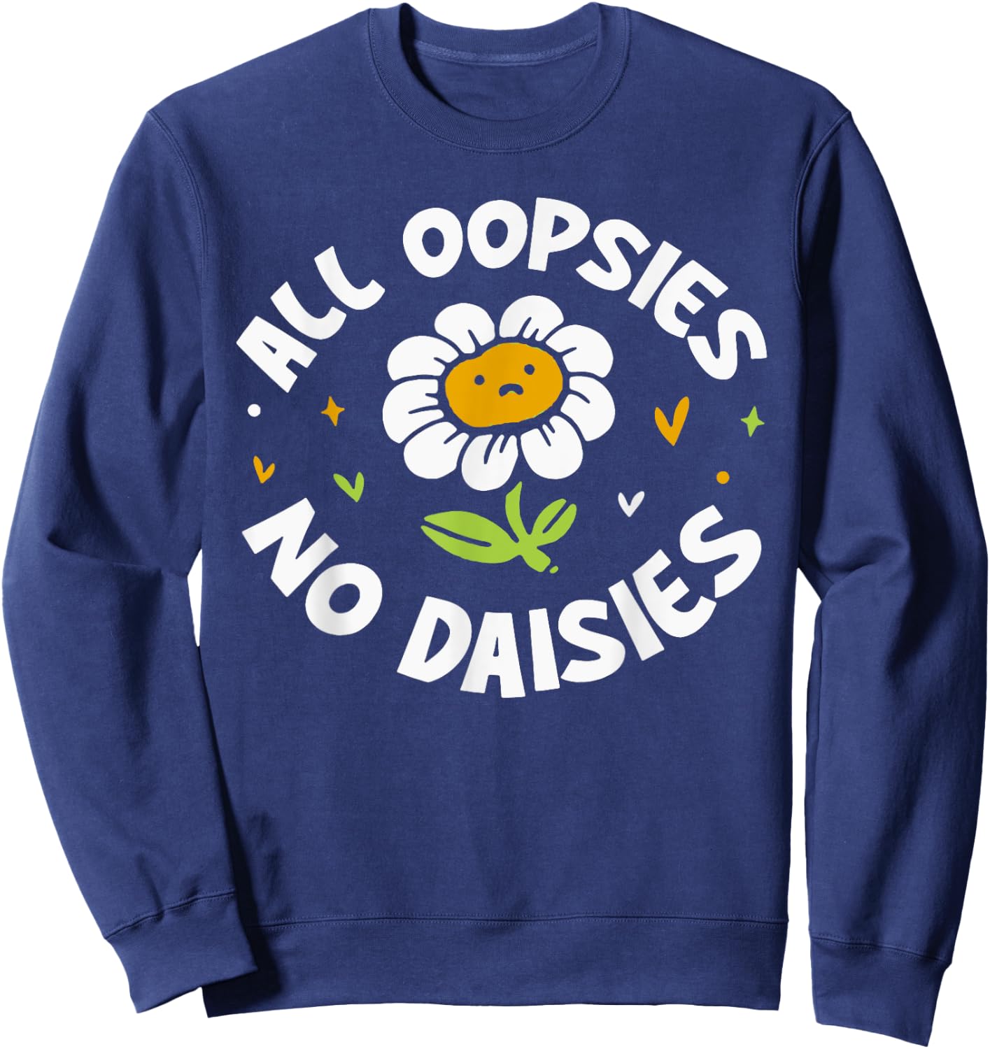 All Oopsies No Daisies Sweatshirt - Sweatshirt | Navy