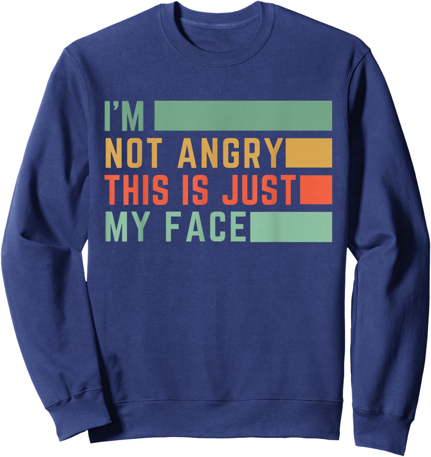 I'm Not Angry This Is Just My Face Sweatshirt - Sweatshirt | Navy