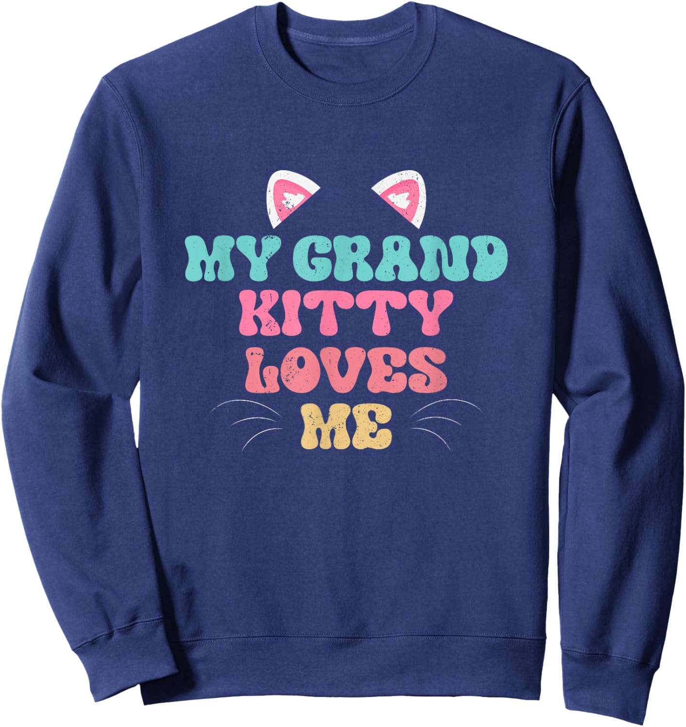 My Grandkitty Loves Me Cat Grandma Kitty Grand Kitty Groovy Men Women Sweatshirt - Sweatshirt | Navy