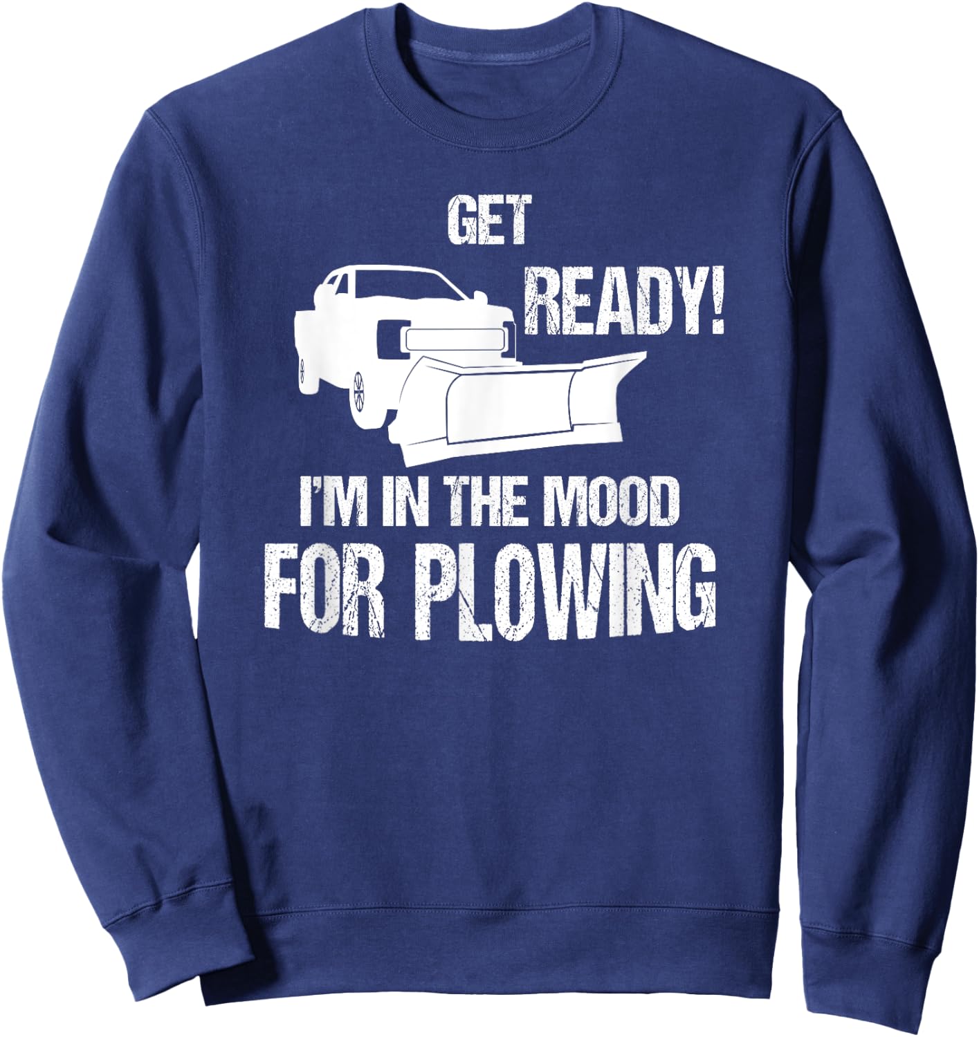 Funny Snowplowing In The Mood For Plowing Sweatshirt - Sweatshirt | Navy