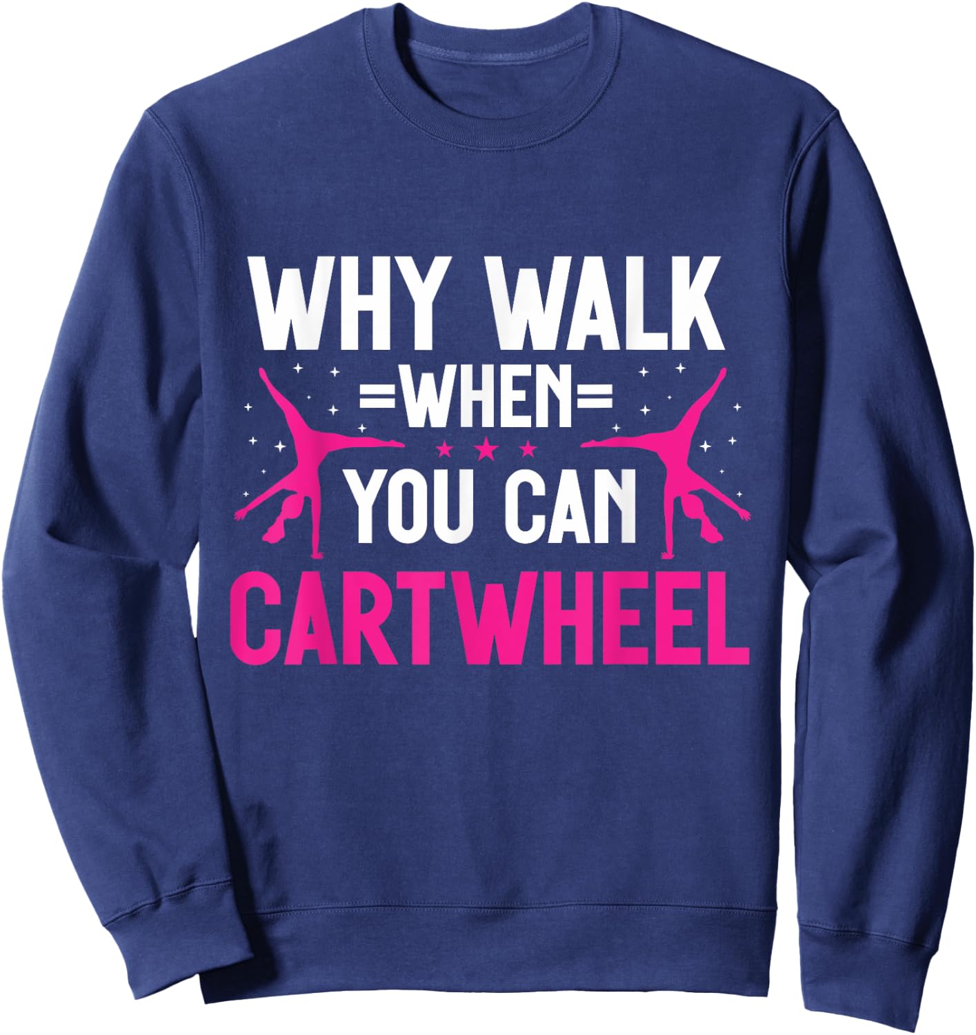 Why Walk When You Can Cartwheel Girls Gymnastics Sweatshirt - Sweatshirt | Navy