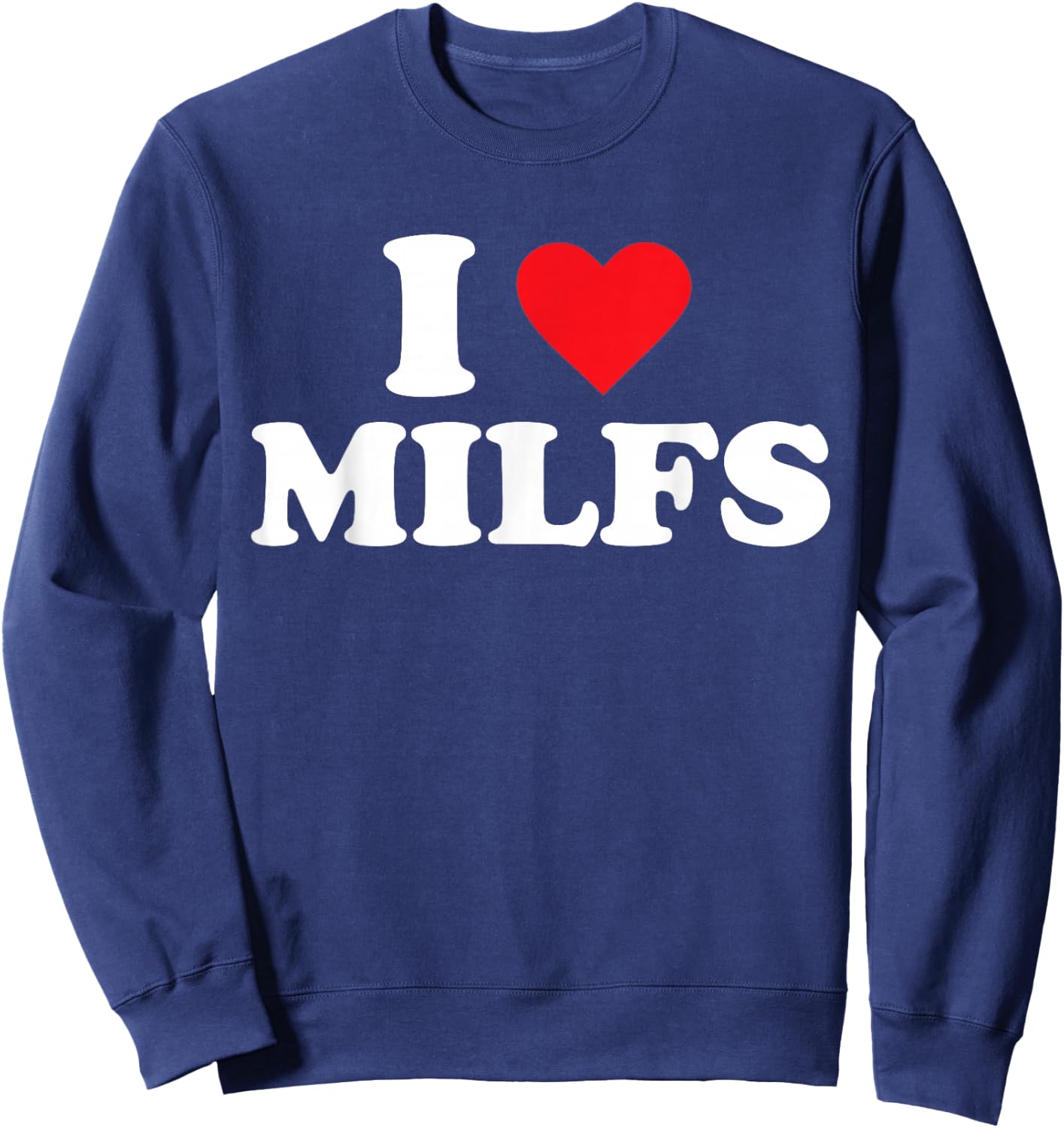 I Love Milfs Sweatshirt - Sweatshirt | Navy