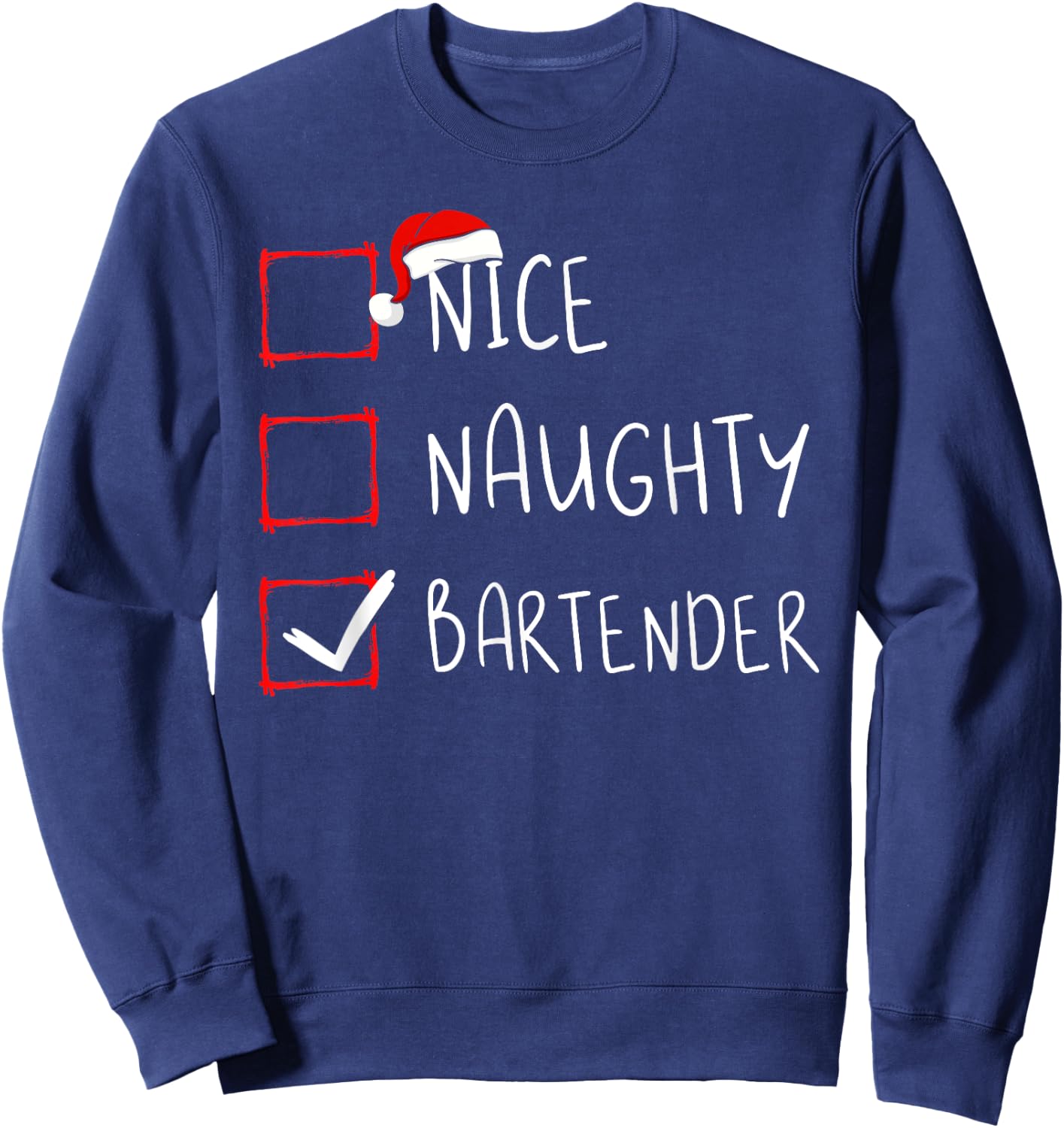 Nice Naughty Bartender Christmas List Santa Claus Mixologist Sweatshirt - Sweatshirt | Navy