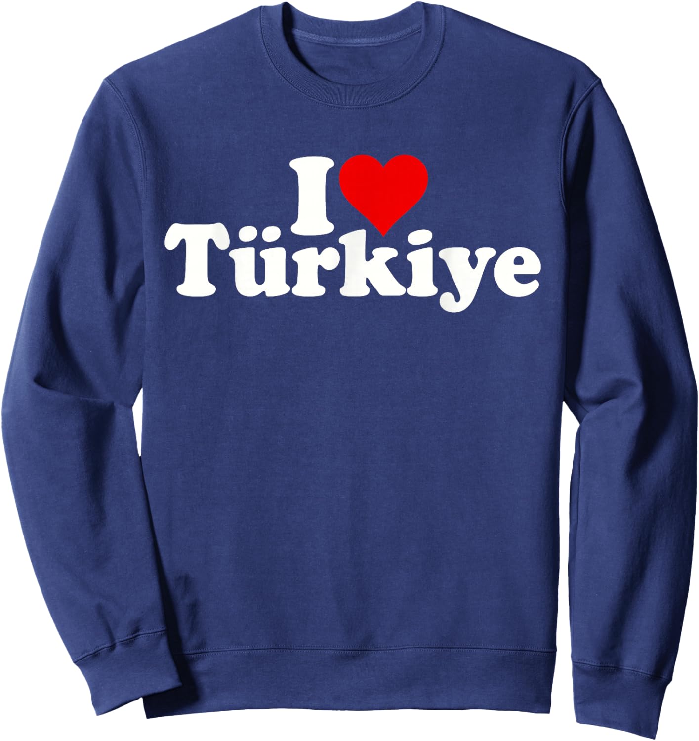 I Love Heart Turkiye Country Nation of Turkey Sweatshirt - Sweatshirt | Navy