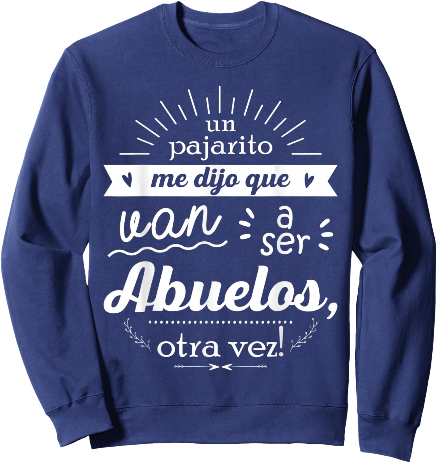 A little bird told me they're going to be grandparents, again! Sweatshirt - Sweatshirt | Navy