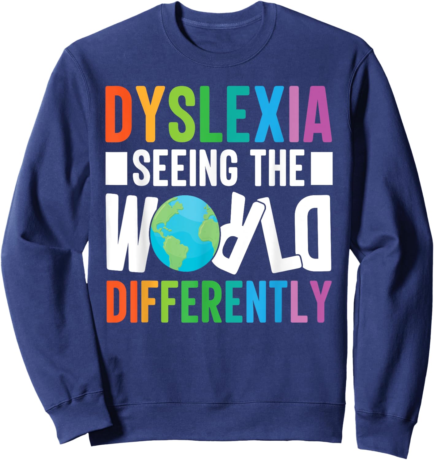 Dyslexia Seeing The World Differently Design Sweatshirt - Sweatshirt | Navy