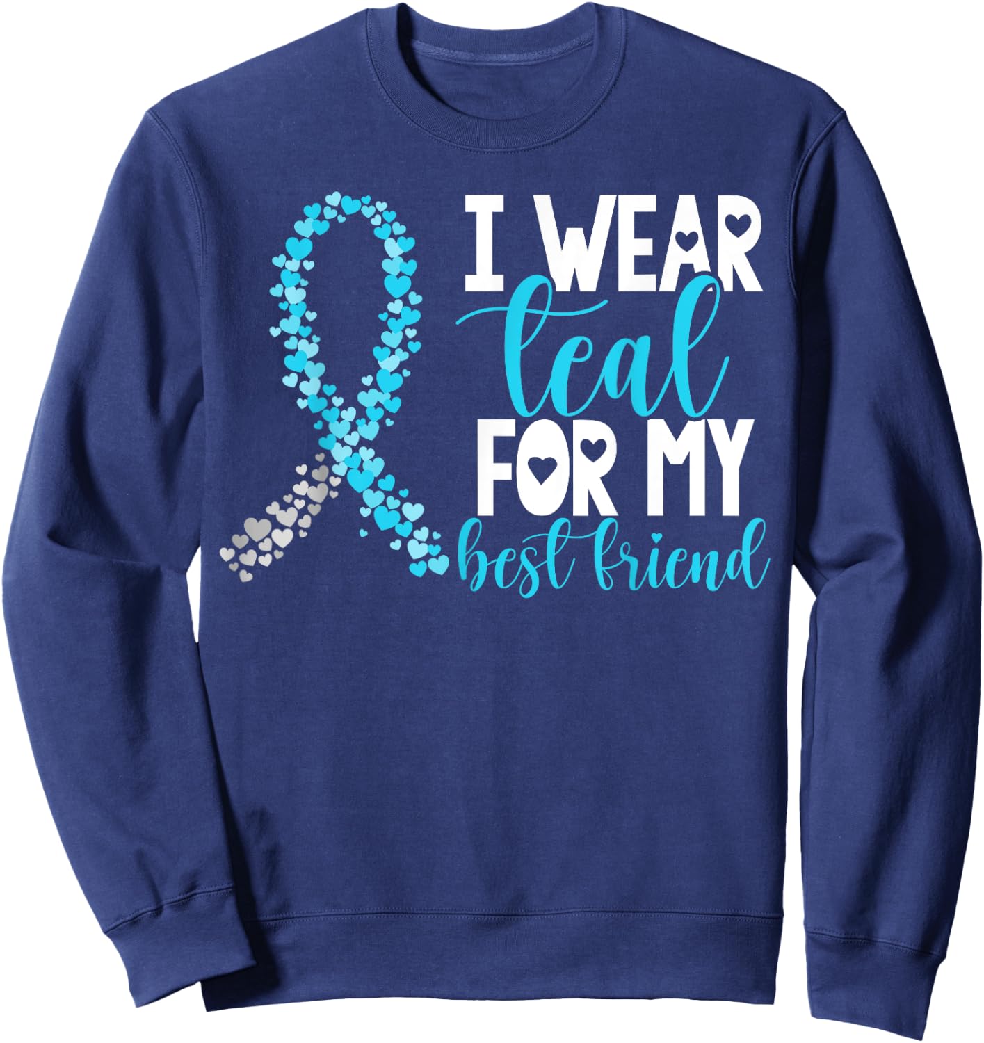 I Wear Teal For My Best Friend Cervical Cancer Awareness Sweatshirt - Sweatshirt | Navy