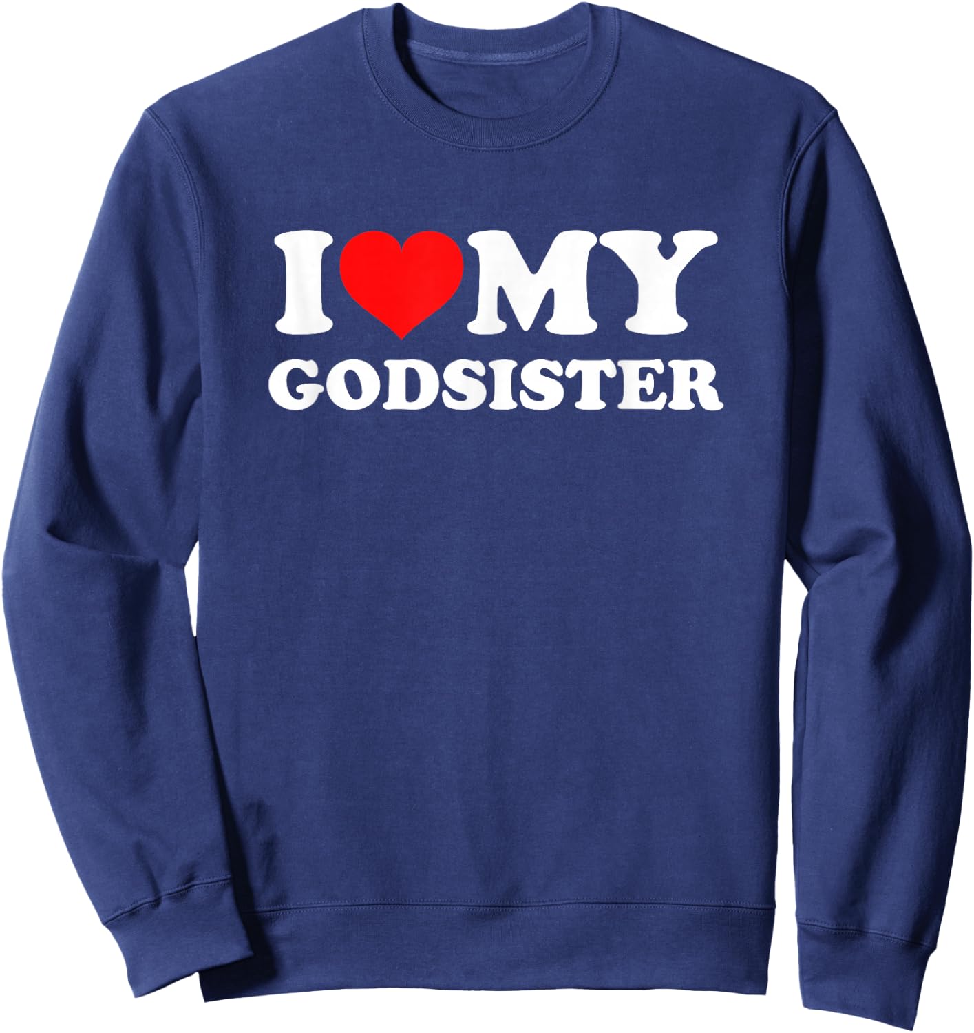 I Love My Godsister Sweatshirt - Sweatshirt | Navy