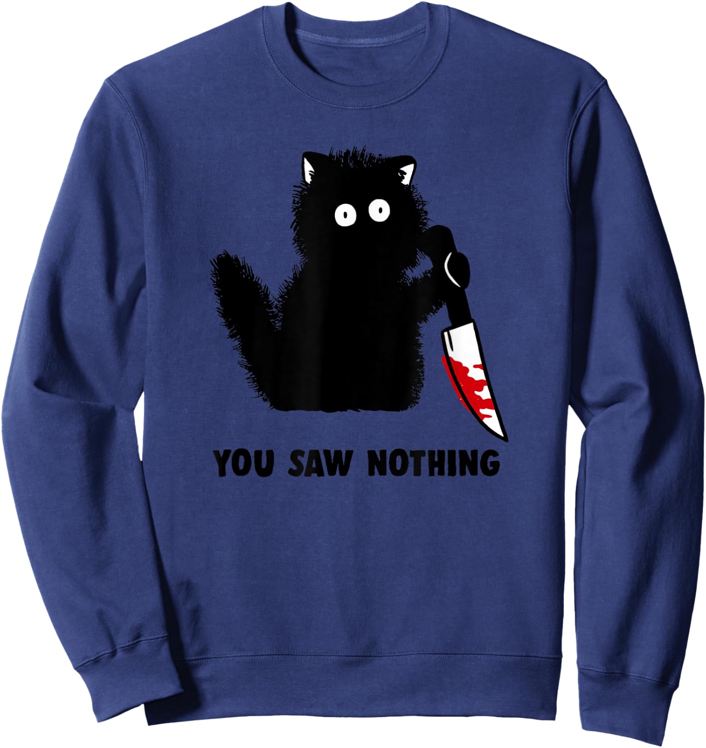 Funny Cat Shirt Men You Saw Nothing Graphic Sweatshirt - Sweatshirt | Navy