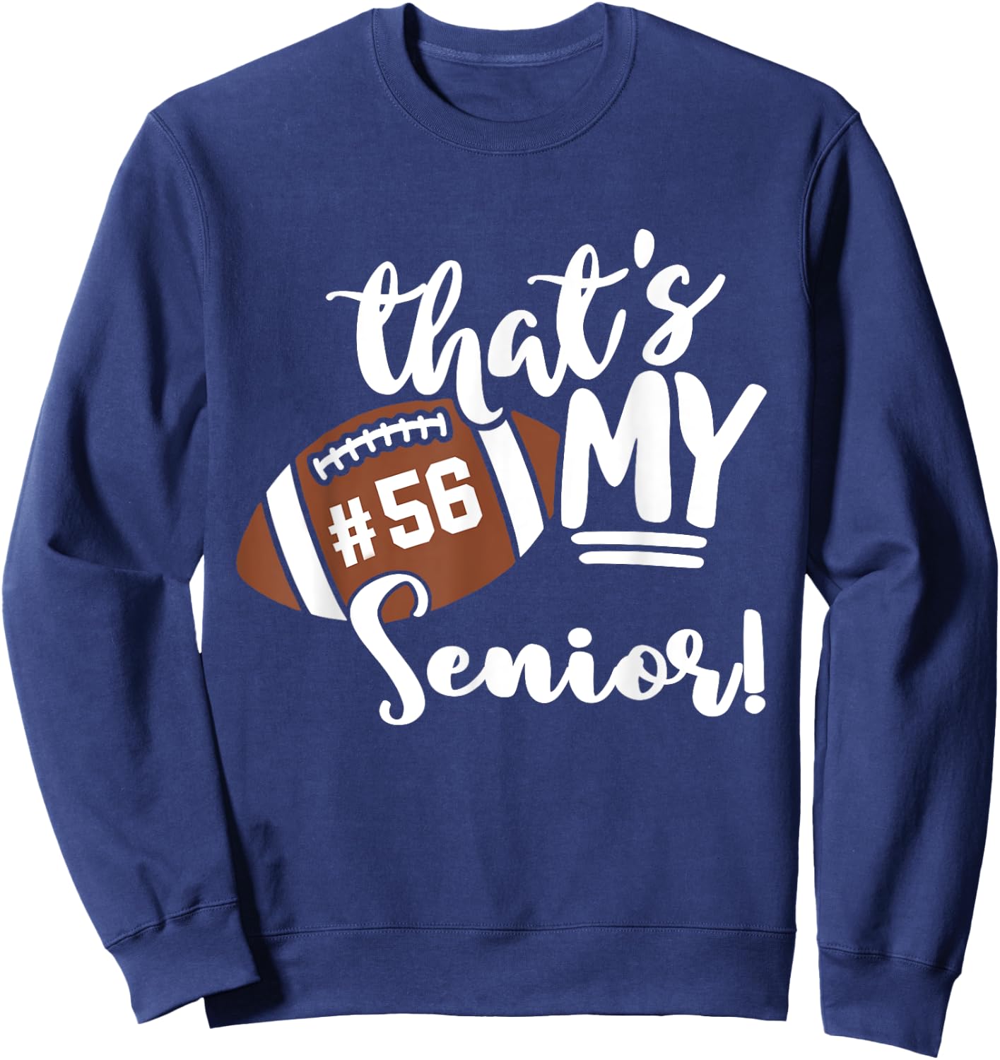 That's My Senior Football 56 Jersey Number Vintage Mom Dad Sweatshirt - Sweatshirt | Navy