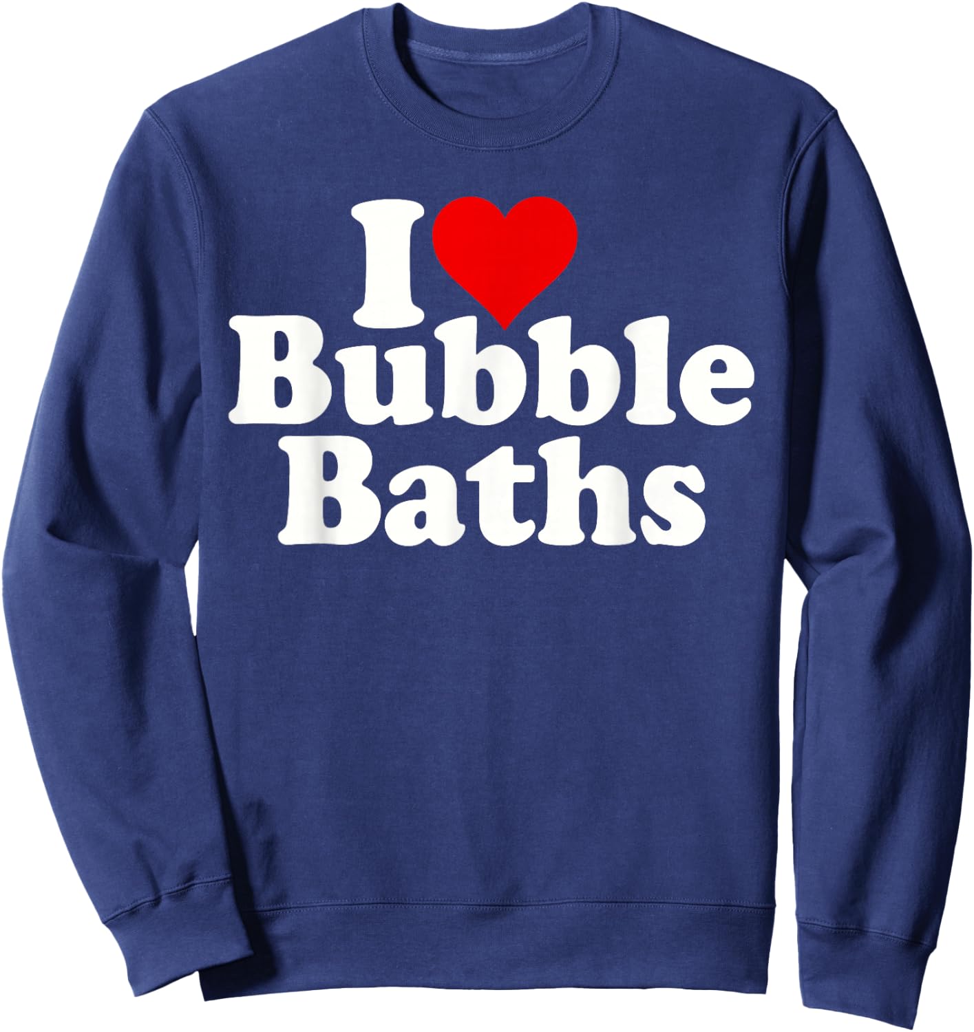 I Love Heart Bubble Baths Sweatshirt - Sweatshirt | Navy