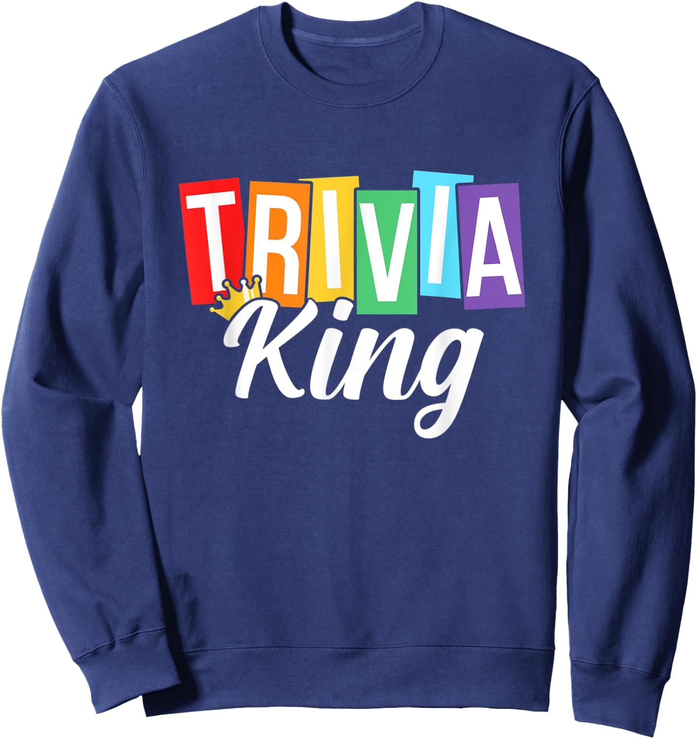 Trivia King Trivia Night Quiz Game Trivia Team Men Funny Sweatshirt - Sweatshirt | Navy
