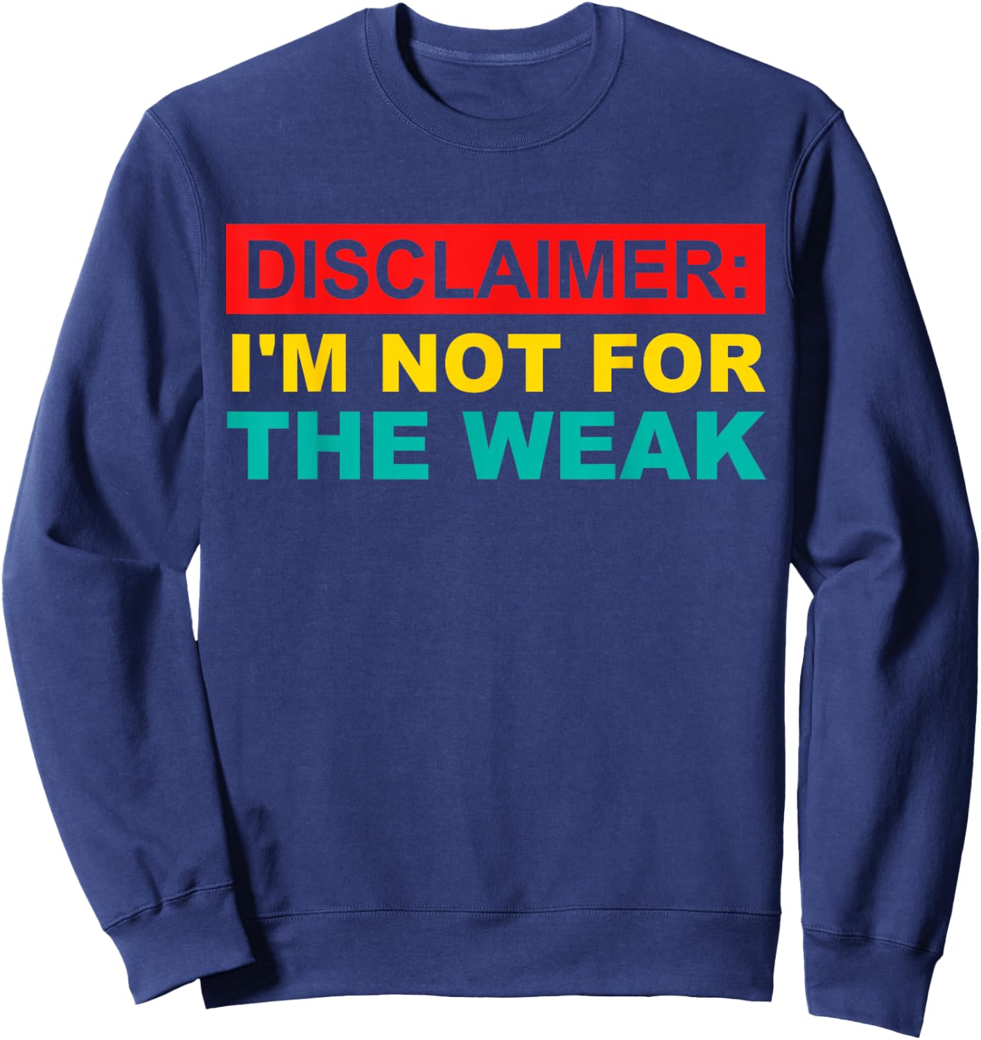 Disclaimer: I'm Not For The Weak Sweatshirt - Sweatshirt | Navy
