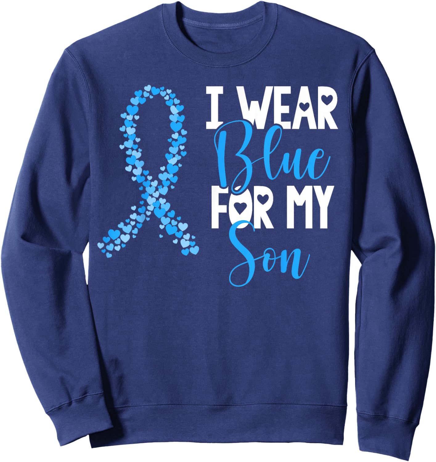 I Wear Blue For My Son Colon Cancer Awareness Support Sweatshirt - Sweatshirt | Navy