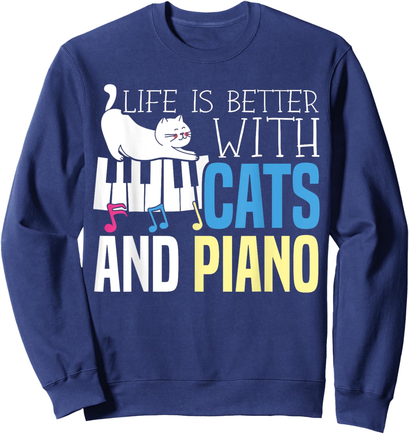 Life Is Better With Cats And Piano Player Pianist Sweatshirt - Sweatshirt | Navy