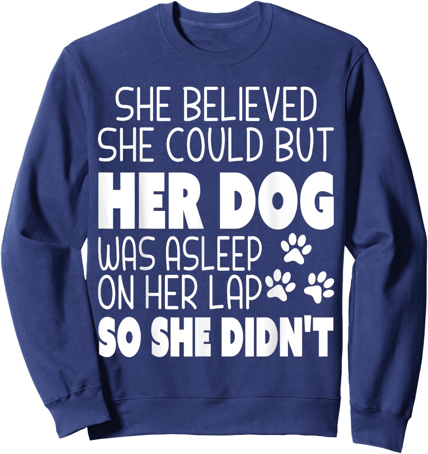 She Believed She Could but Her Dog Was Asleep On Her Lap Women Kids Sweatshirt - Sweatshirt | Navy