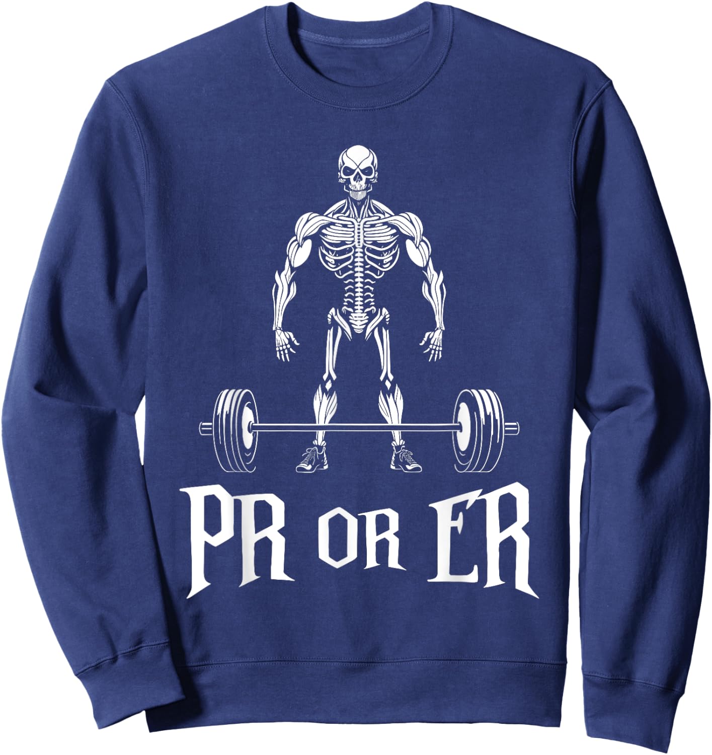 PR Or ER Funny Skeleton Weightlifting Gym Bodybuilding Sweatshirt - Sweatshirt | Navy