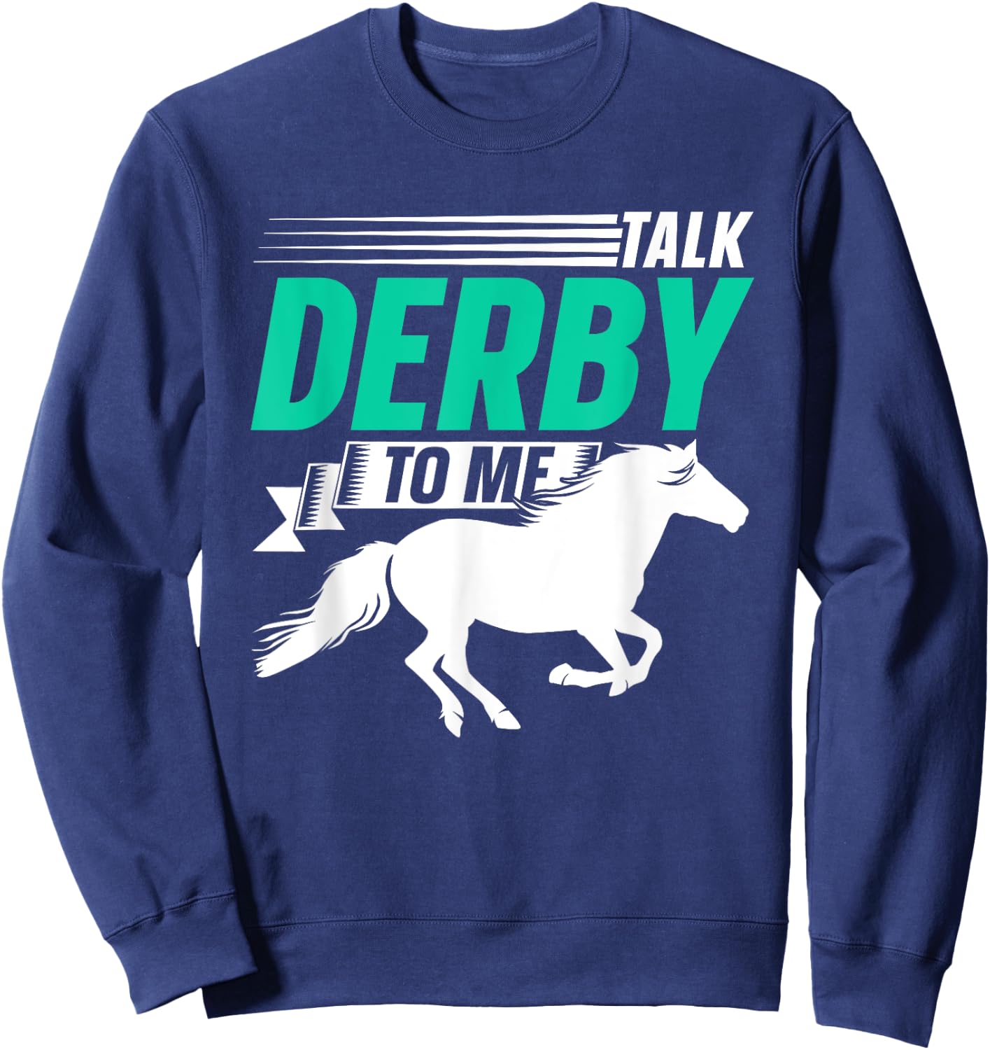 Talk Derby To Me Lover Riding Horse Rider Equestrian Sweatshirt - Sweatshirt | Navy