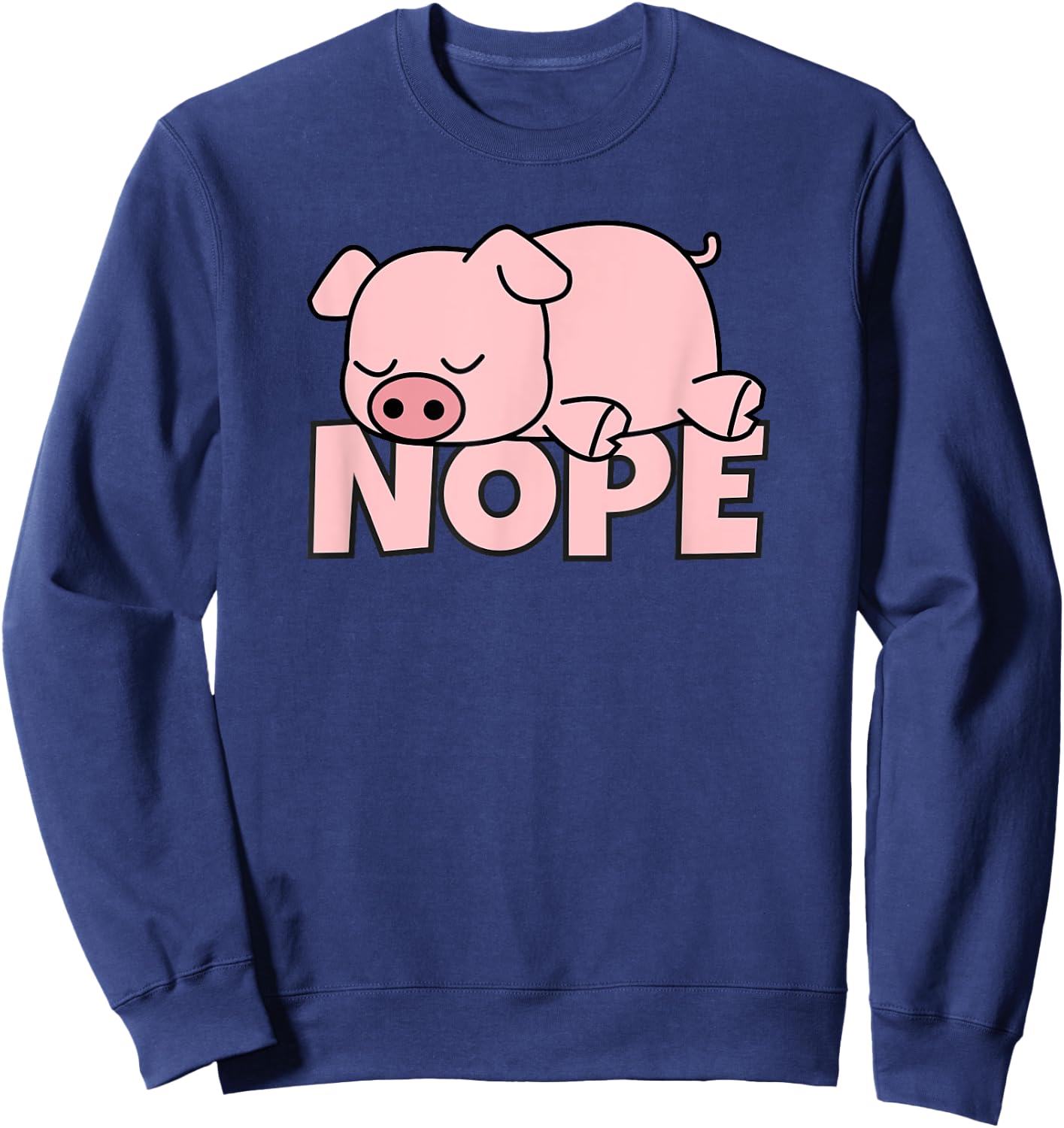 Lazy Pig Piggy Not Today Nope Sweatshirt - Sweatshirt | Navy