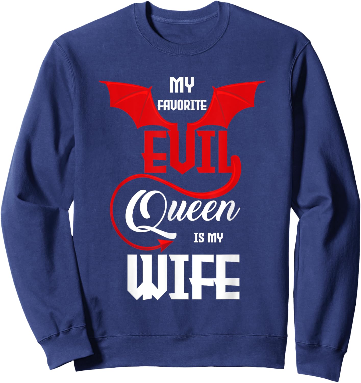 My Favorite Evil Queens Is My Wife Novelty Halloween Husband Sweatshirt - Sweatshirt | Navy