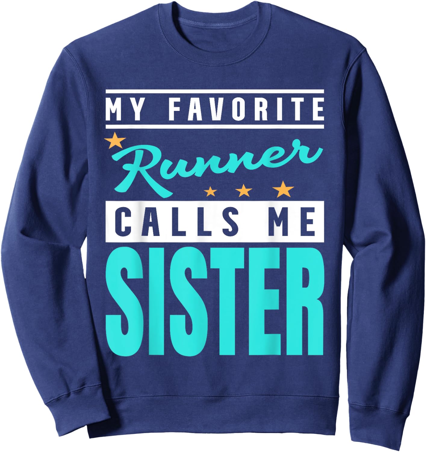 My Favorite Runner Calls Me Sister, Runner Sister Sweatshirt - Sweatshirt | Navy