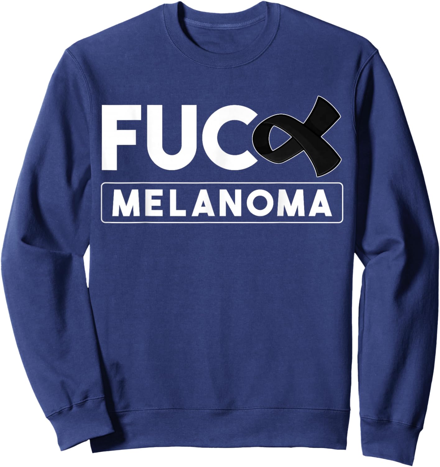 Fuck Melanoma Skin Cancer Awareness And Men Sweatshirt - Sweatshirt | Navy