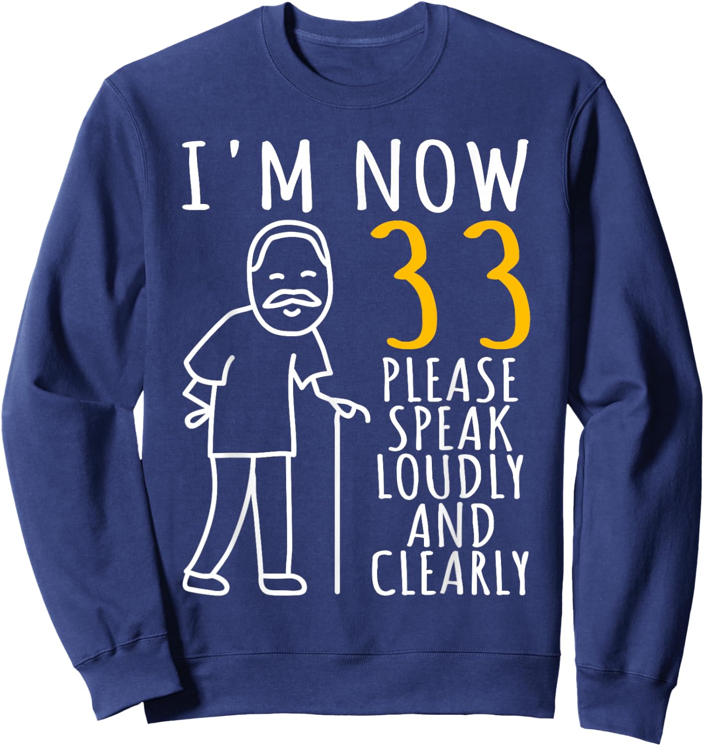 33rd Birthday | I'm Now 33 Years Old | Cool BDay Sweatshirt - Sweatshirt | Navy