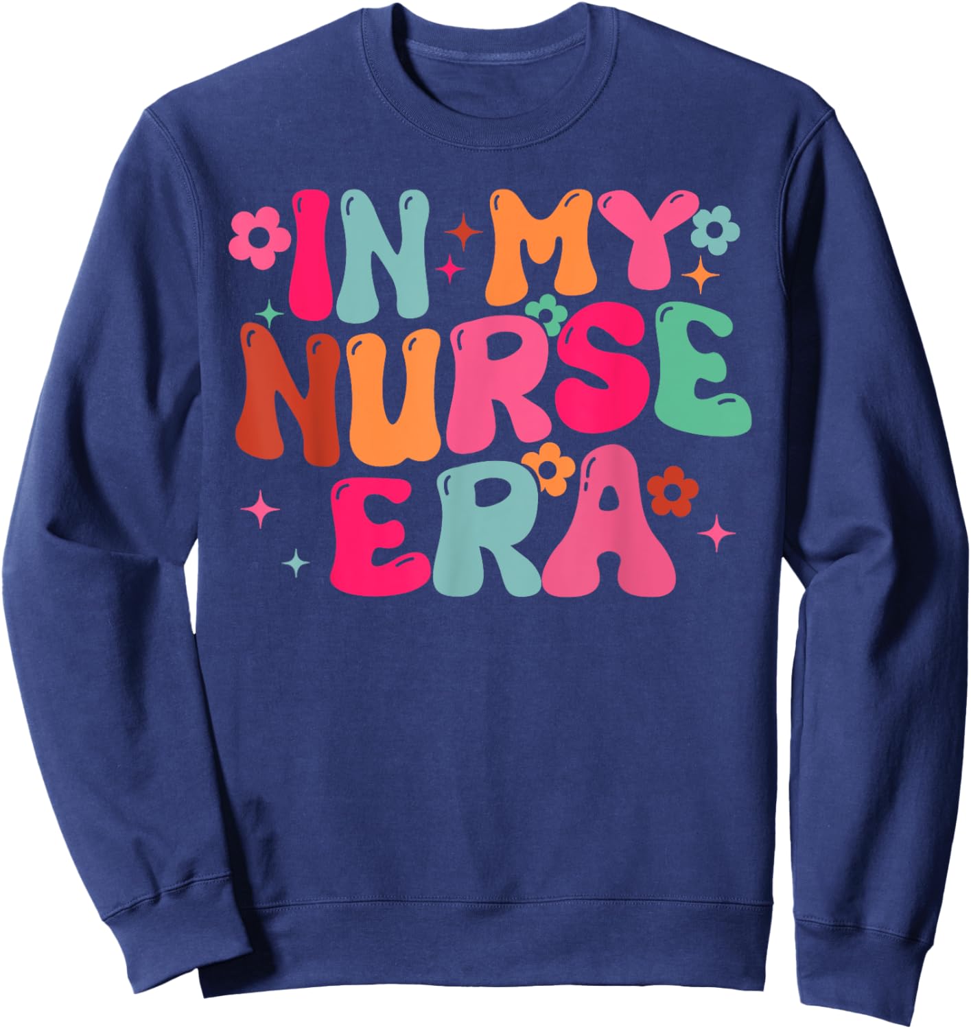 In My Nurse Era RN Nursing School Graduation Lpn Lvn Sweatshirt - Sweatshirt | Navy