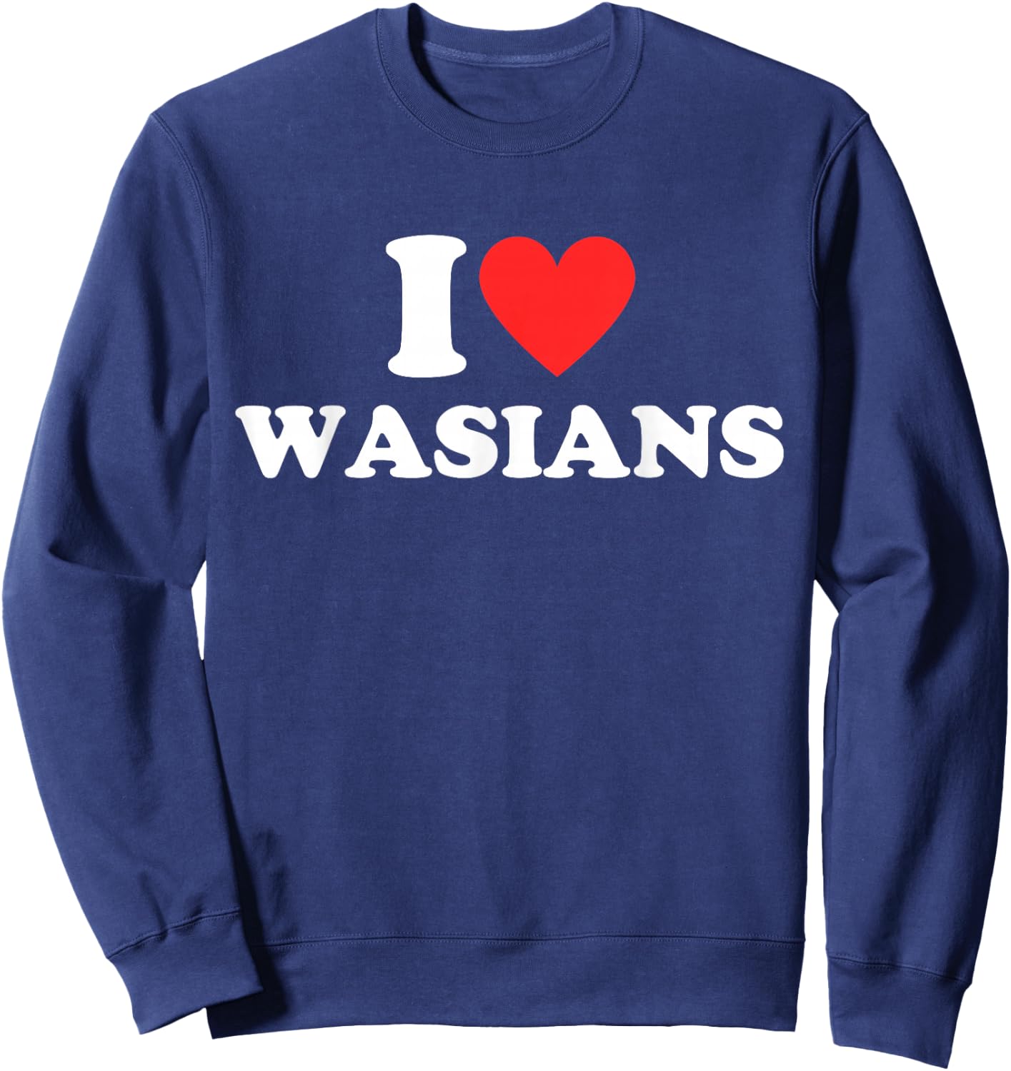 I Love Wasians I Heart Wasians Designs Boyfriend Girlfriend Sweatshirt - Sweatshirt | Navy