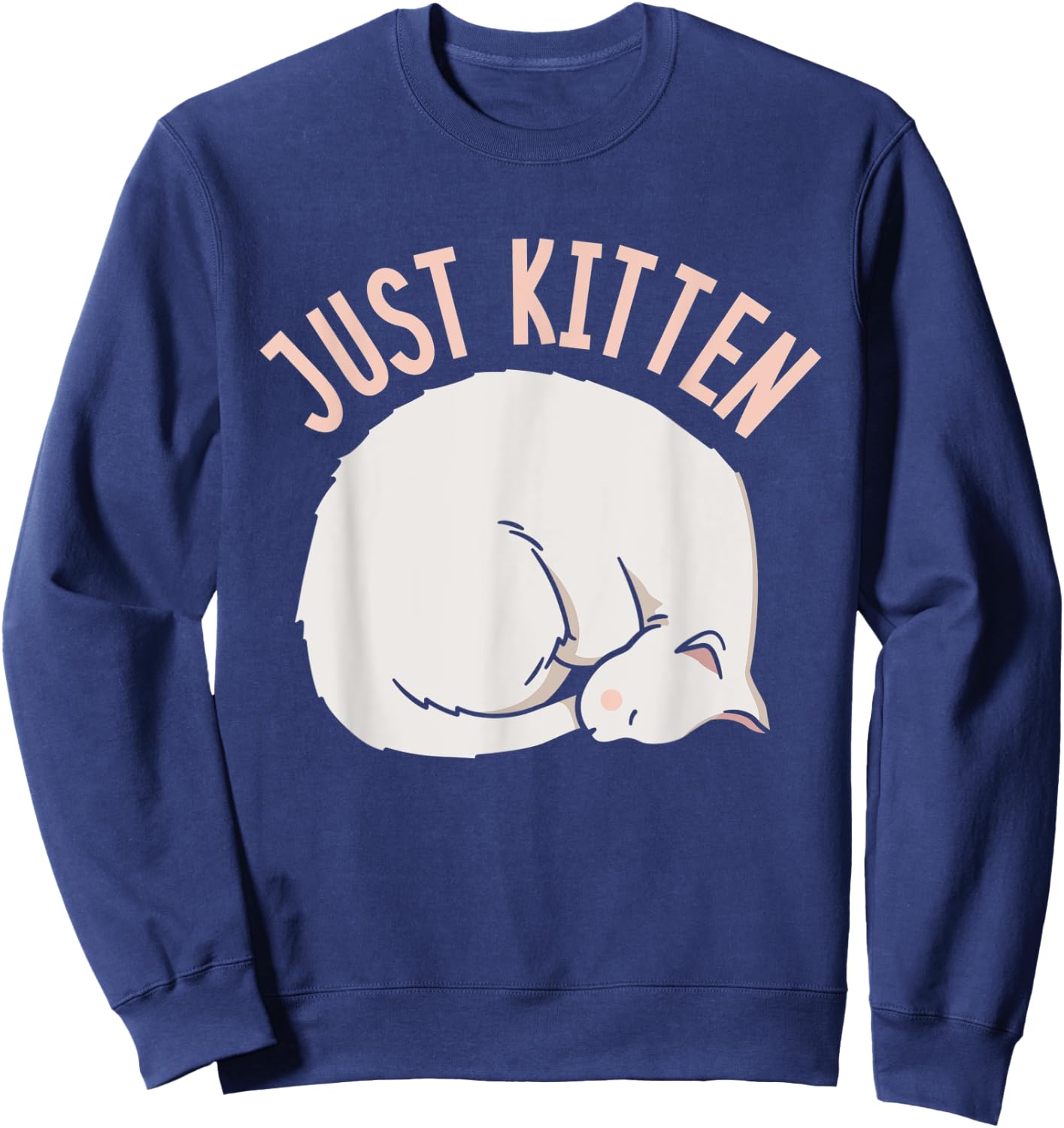 Just Kitten Cats Meow Kitties Cat Men Women Kids Sweatshirt - Sweatshirt | Navy