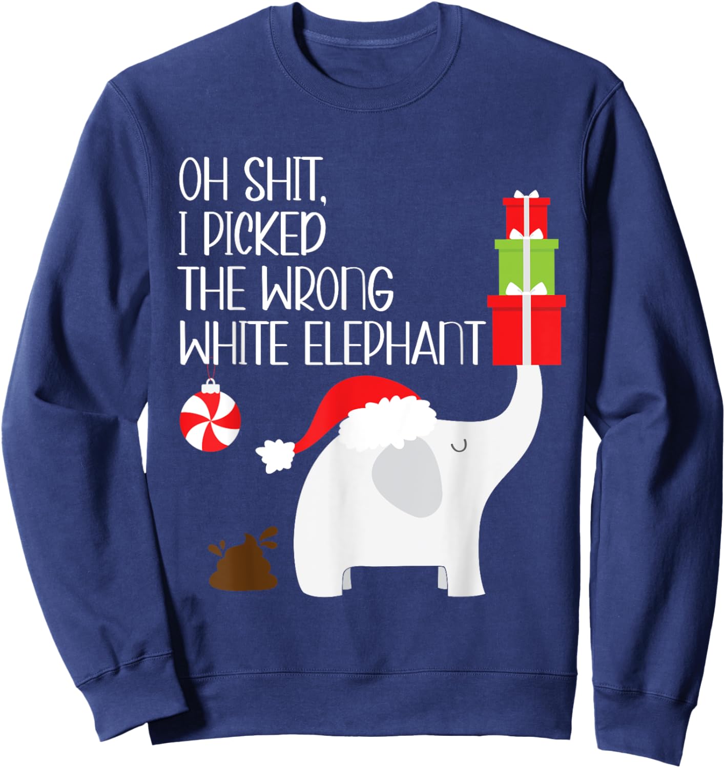 Oh Shit I Picked The Wrong White Elephant Ugly Christmas Sweatshirt - Sweatshirt | Navy