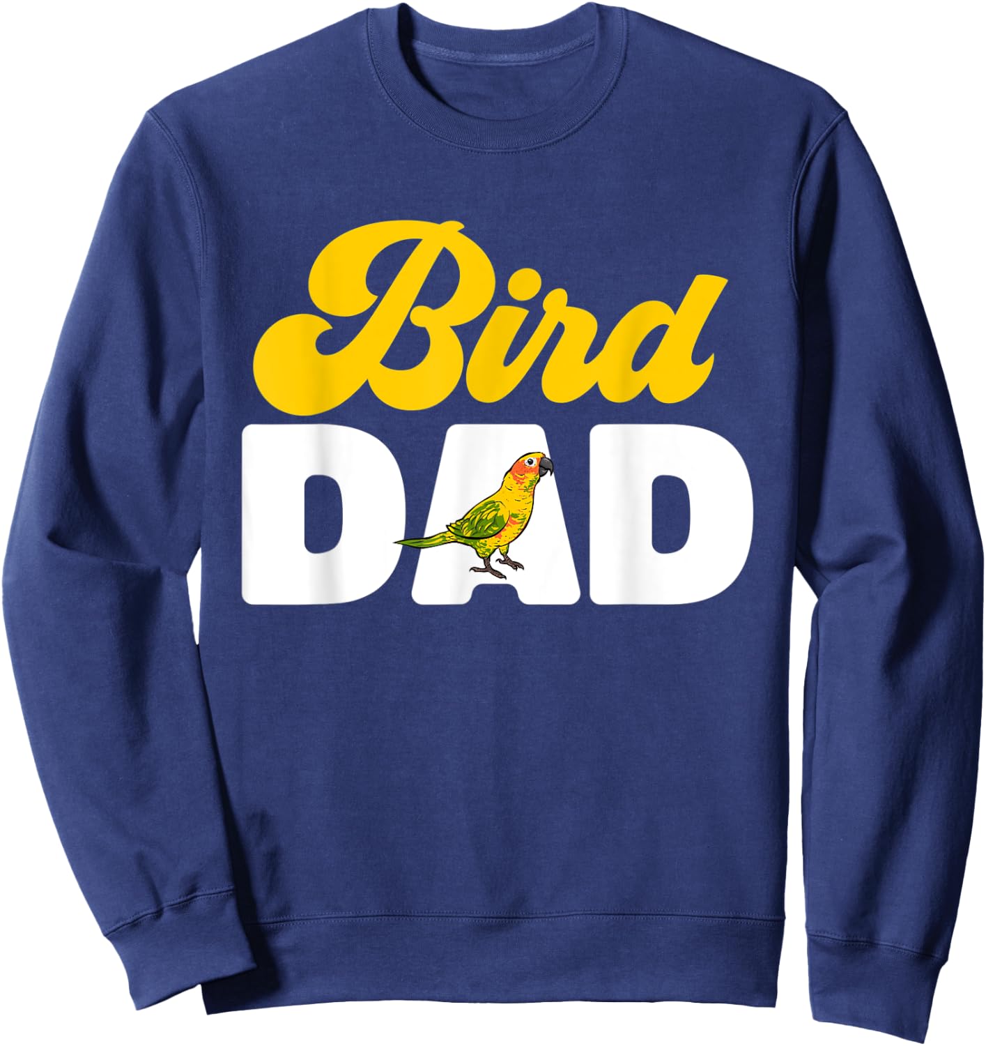Sun Conure Bird Dad Parrot Bird Conure Sweatshirt - Sweatshirt | Navy