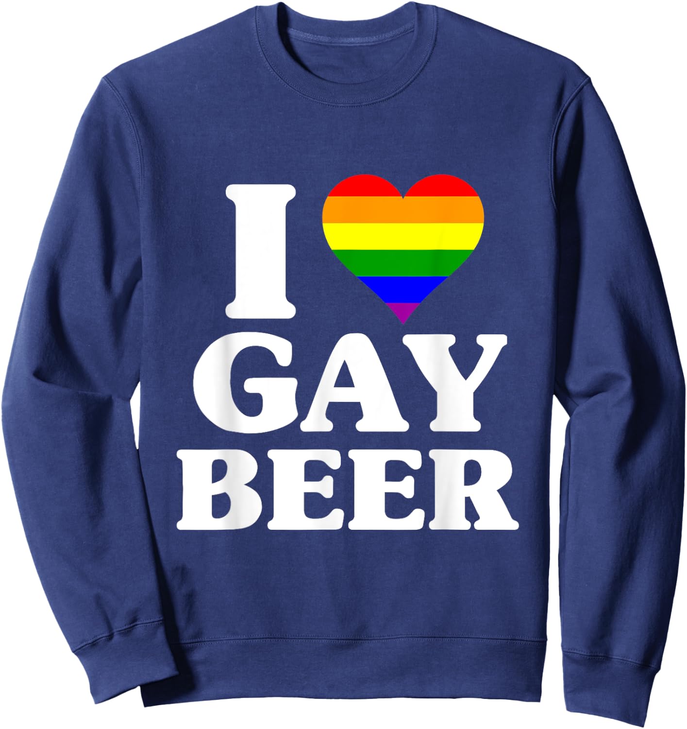 I Love Heart Gay Beer - Rainbow Gay Pride Heart Sweatshirt - Sweatshirt | Navy