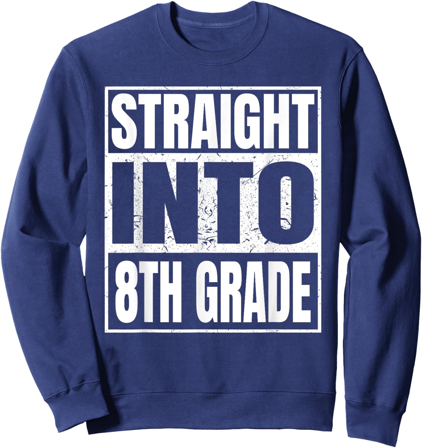 Straight Into 8th Grade Back to School Gifts Eighth Grad Sweatshirt - Sweatshirt | Navy
