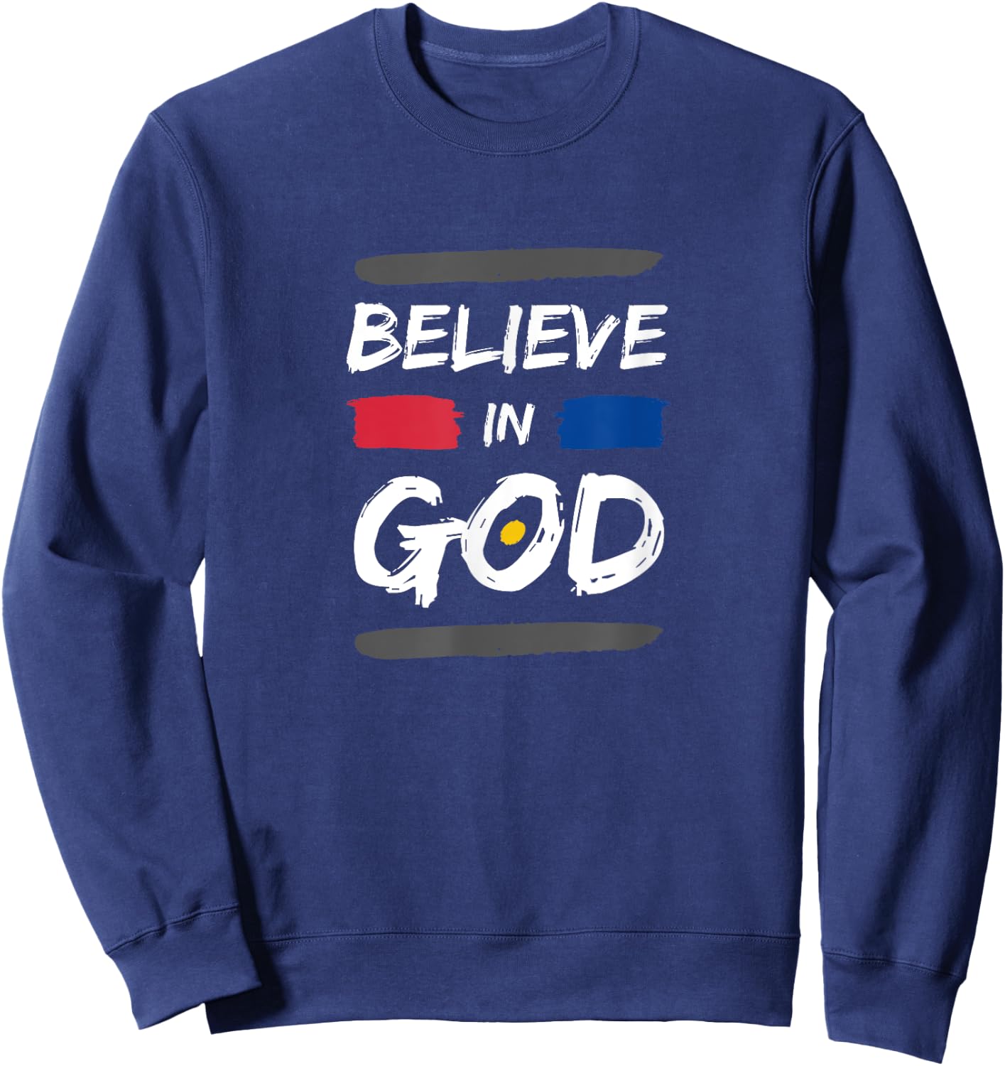 I Believe In God Christian Faith in Christ Sweatshirt - Sweatshirt | Navy