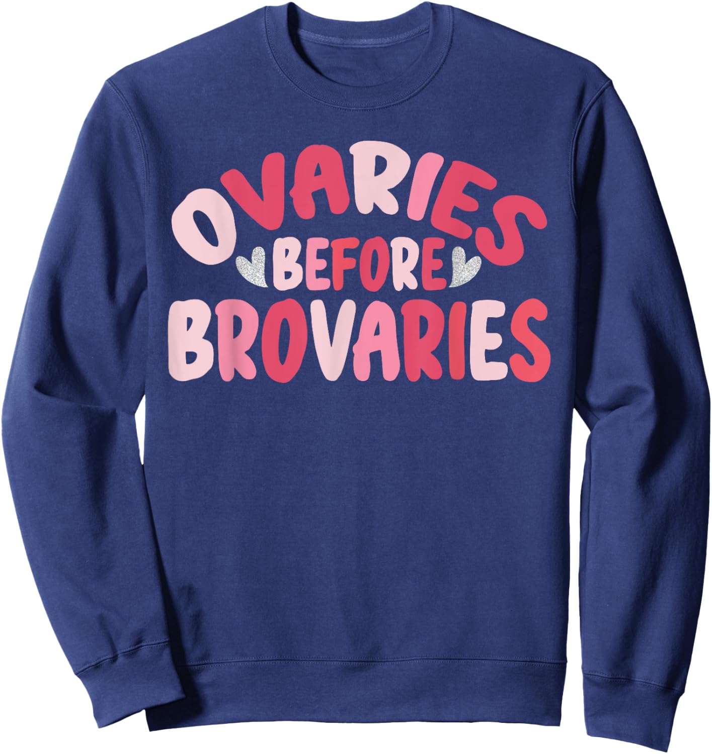 Ovaries Before Brovaries Cute Groovy Feminism Galentine Day Sweatshirt - Sweatshirt | Navy