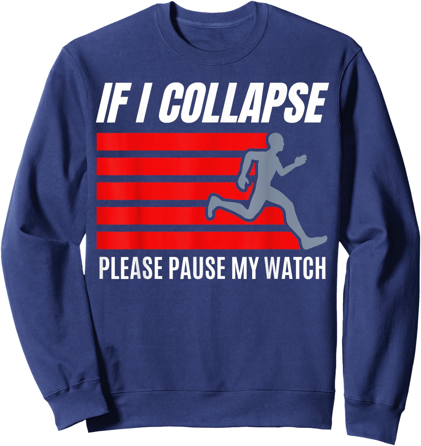 If I Collapse Pause My Watch Ultra Marathon Funny Running Sweatshirt - Sweatshirt | Navy