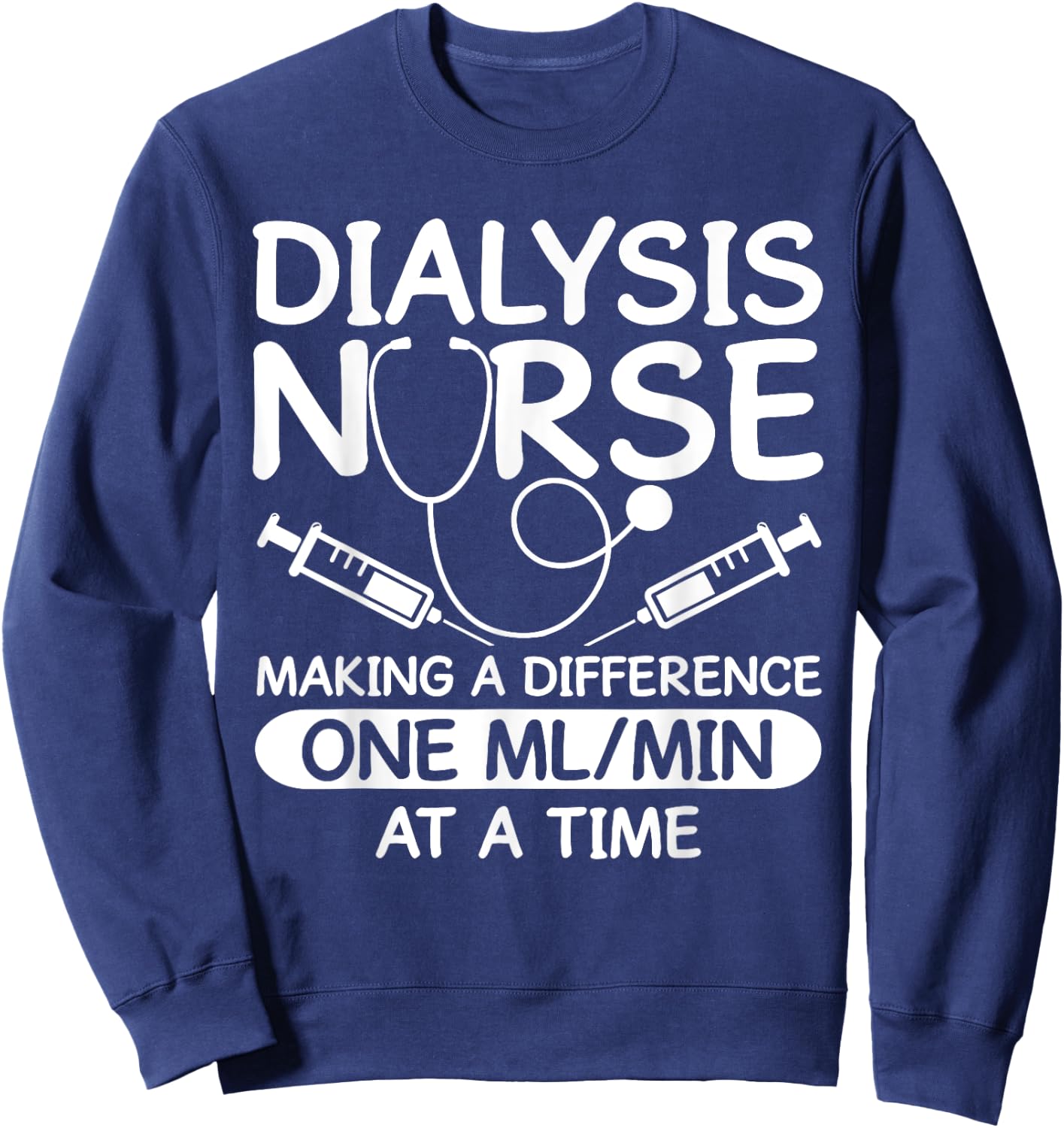 Dialysis Technician Men Women Funny Nursing Tech Humor Fan Sweatshirt - Sweatshirt | Navy