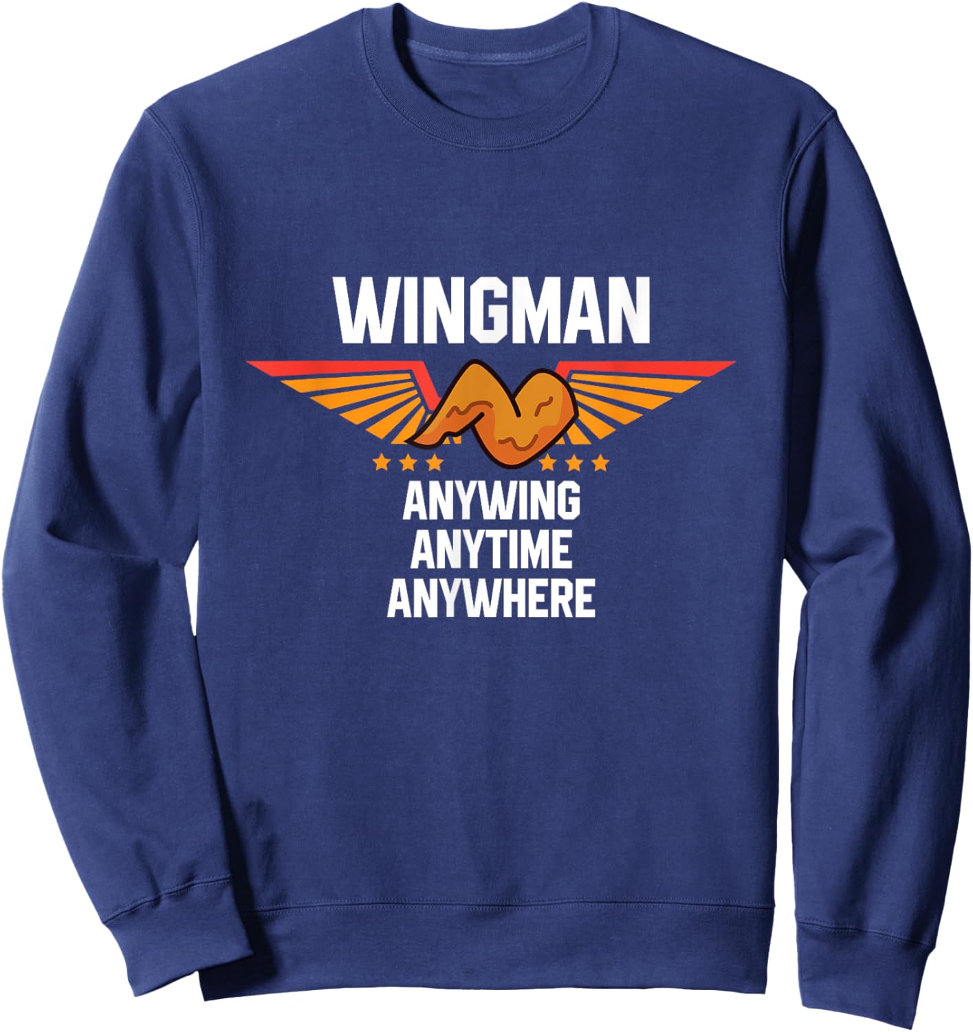 Chicken Wing Saying - Funny Food Lover Chicken Wings Sweatshirt - Sweatshirt | Navy