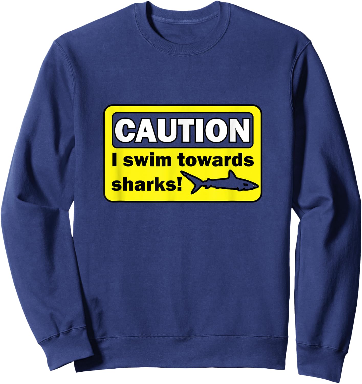 Caution I swim towards sharks Sweatshirt - Sweatshirt | Navy