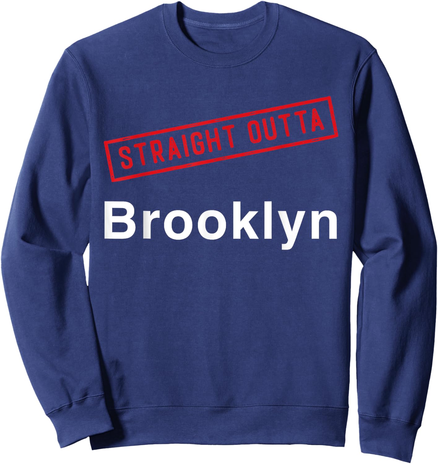 Straight Outta Brooklyn NY New York Hometown Neighborhood Sweatshirt - Sweatshirt | Navy