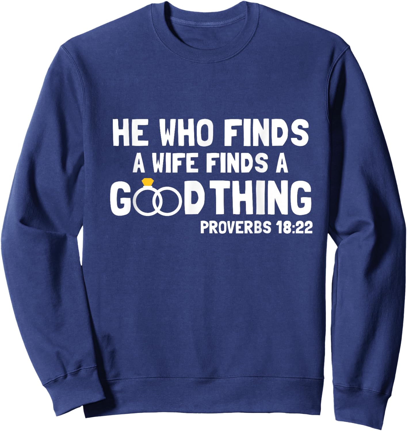 Proverbs Christian Couples Apparel He Who Finds A Wife Sweatshirt - Sweatshirt | Navy