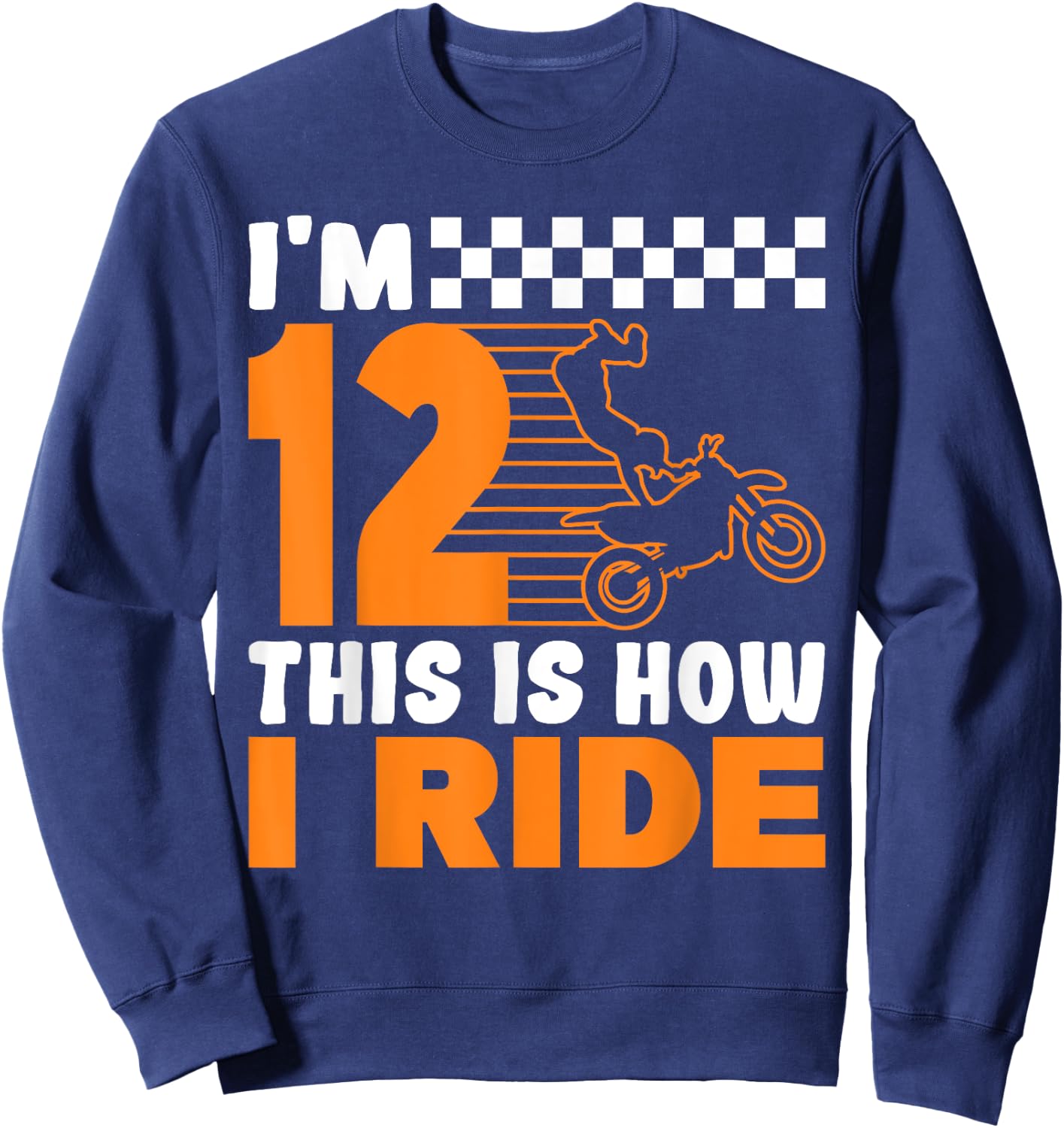 I'm 12 This is how I Ride Dirt Bike 12th Birthday Sweatshirt - Sweatshirt | Navy