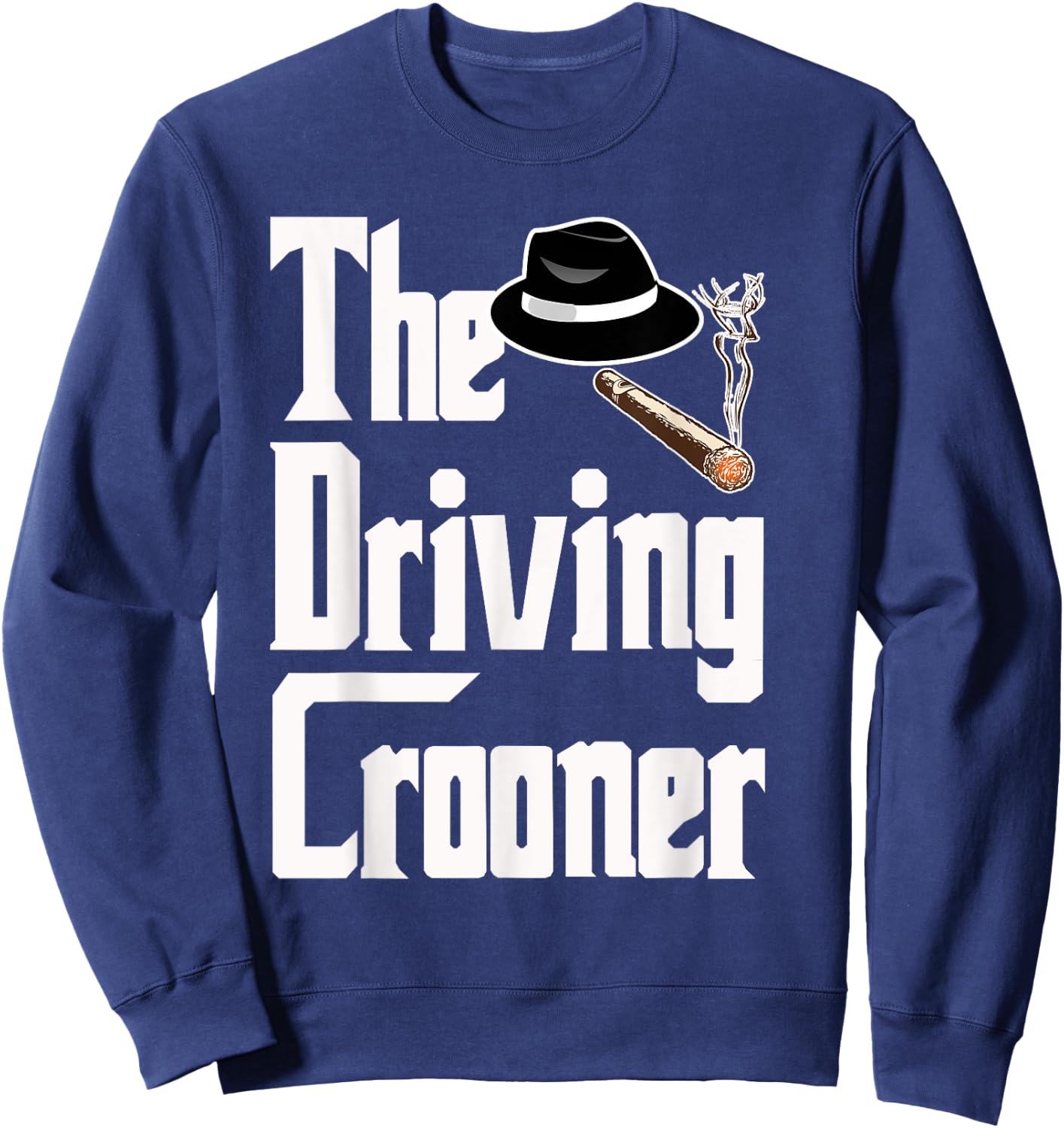 The Driving Crooner I Think You Should Leave Sweatshirt - Sweatshirt | Navy