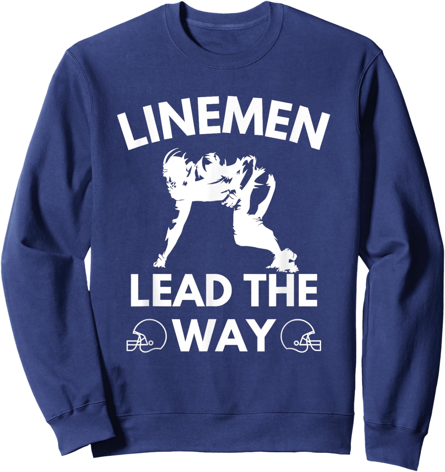 Football Linemen Lead The Way for Lineman on the Field Sweatshirt - Sweatshirt | Navy