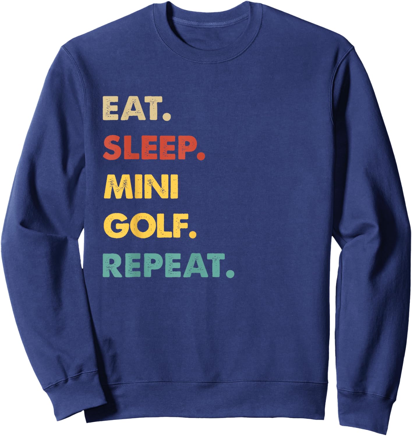 Eat Sleep Mini-Golf Repeat Funny Mini-Golf Lover Sweatshirt - Sweatshirt | Navy